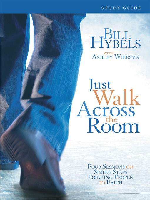 Title details for Just Walk Across the Room Participant's Guide by Bill Hybels - Available